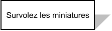 Survolez les miniatures